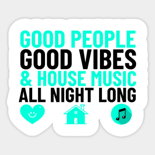 GOOD PEOPLE,  GOOD VIBES + HOUSE MUSIC (teal/black) Sticker